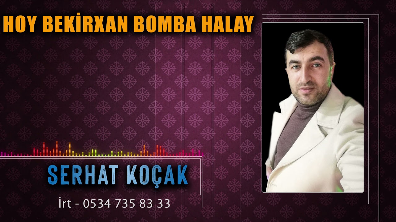 SERHAT KO&Ccedil;AK - HOY BEKİRXAN / BOMBA GİBİ HALAY 2021