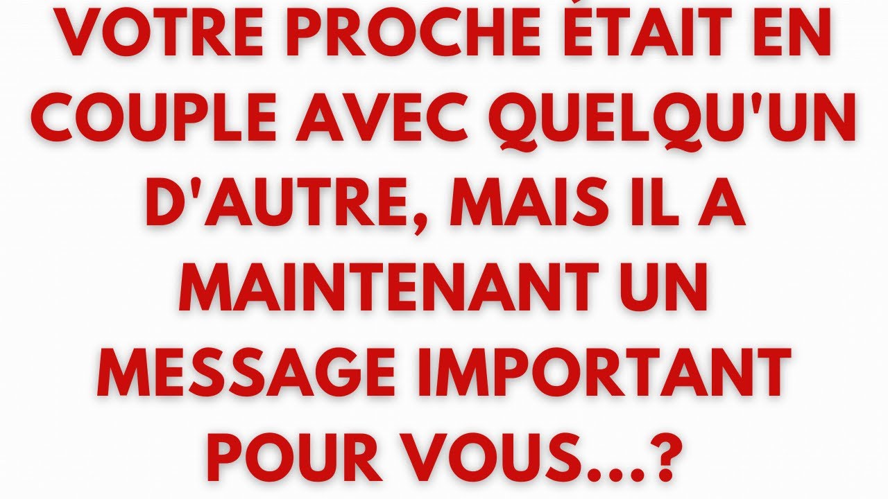 🚨 Votre proche était en couple avec quelqu'un d'autre, mais il a maintenant un message important