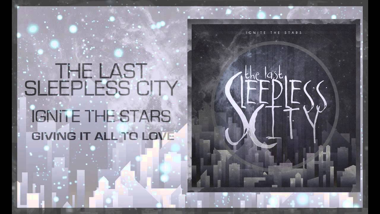 The Last Sleepless City - Giving It All To Love