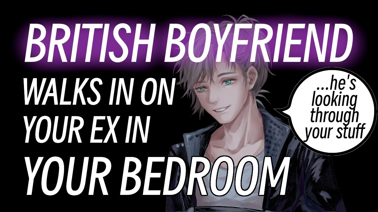 British Boyfriend MEETS YOUR AMERICAN EX BOYFRIEND IN YOUR ROOM 🙀