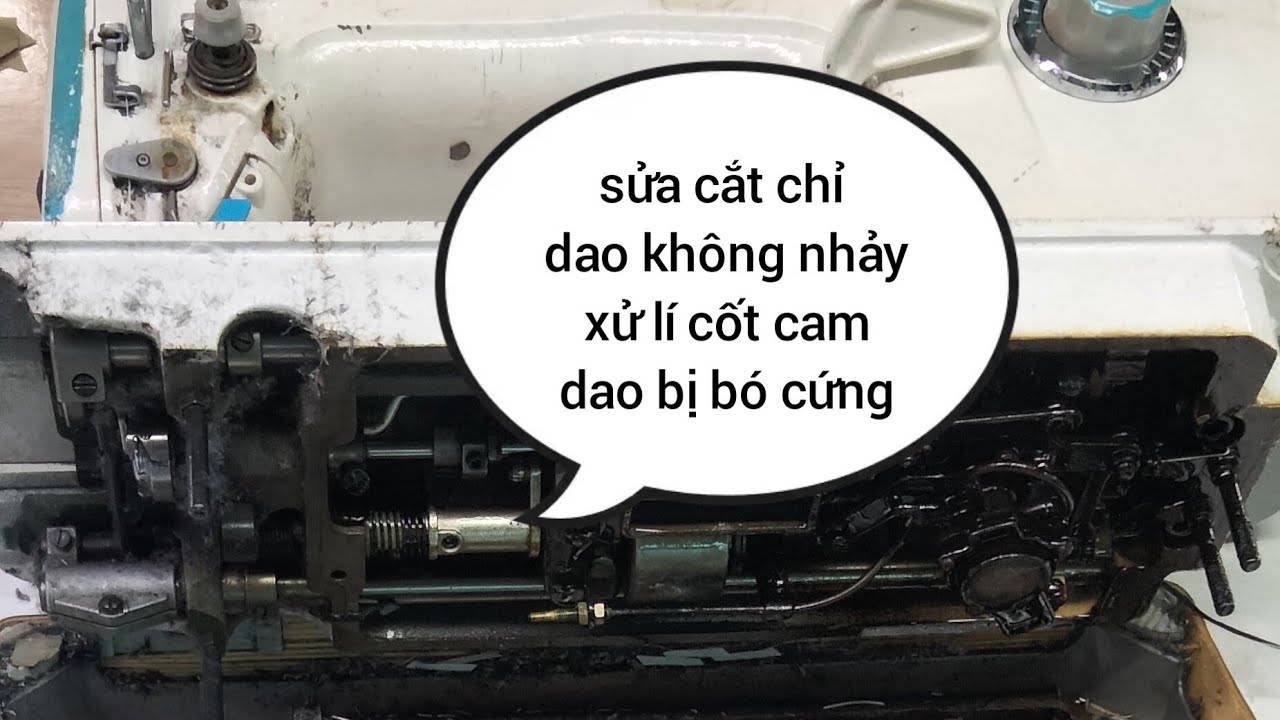 sửa cắt chỉ dao không nhảy,xử lí cốt cam dao bị bó cứng, sửa dao cắt chỉ không hoạt động