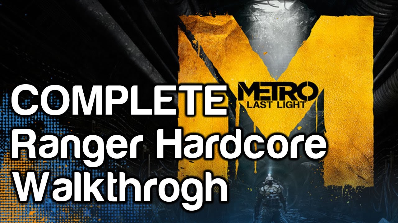 Metro Last Light - COMPLETE Ranger Hardcore Difficulty Walkthrough (5+ Hours) | WikiGameGuides