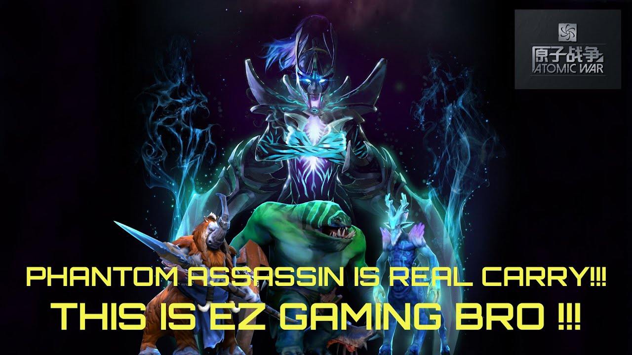 PHANTHOM ASSASSIN IS REAL CARRY!!! FROM ZERO TO HERO !!! ATOMIC WAR...DOTA 2 ARCADE GAME...