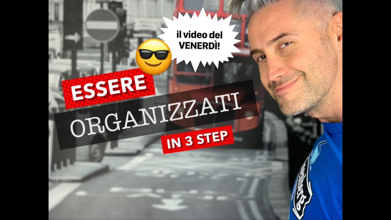 COME ESSERE organizzati nella vita, fare tante cose II la fisica che ci piace