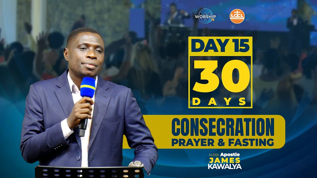 🛑DAY 15 || MORNING GLORY | 30 DAYS OF CONSECRATION PRAYER & FASTING ||   AP. JAMES KAWALYA