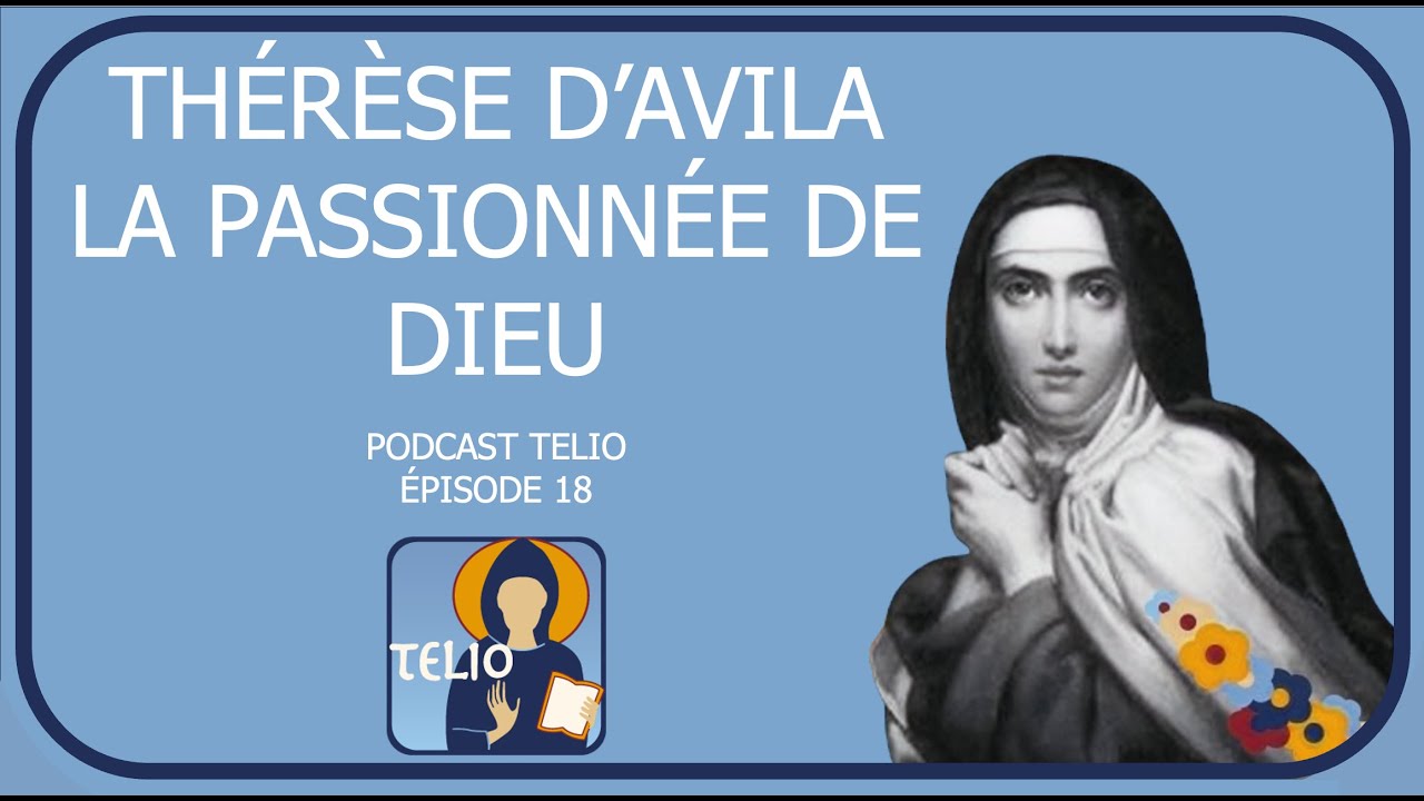 Telio - Thérèse d'Avila/1, la passionnée de Dieu