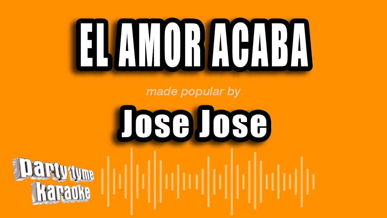 Jose Jose - El Amor Acaba (Versión Karaoke)