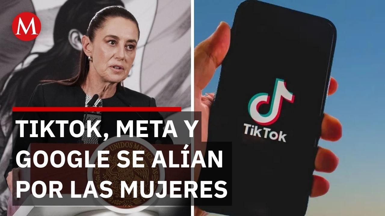 Sheinbaum pacta con Google, TikTok y Meta contra violencia a mujeres