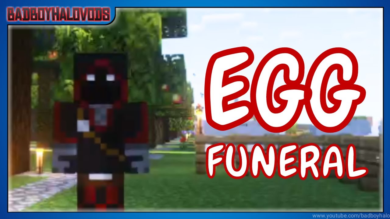 EGG FUNERAL!