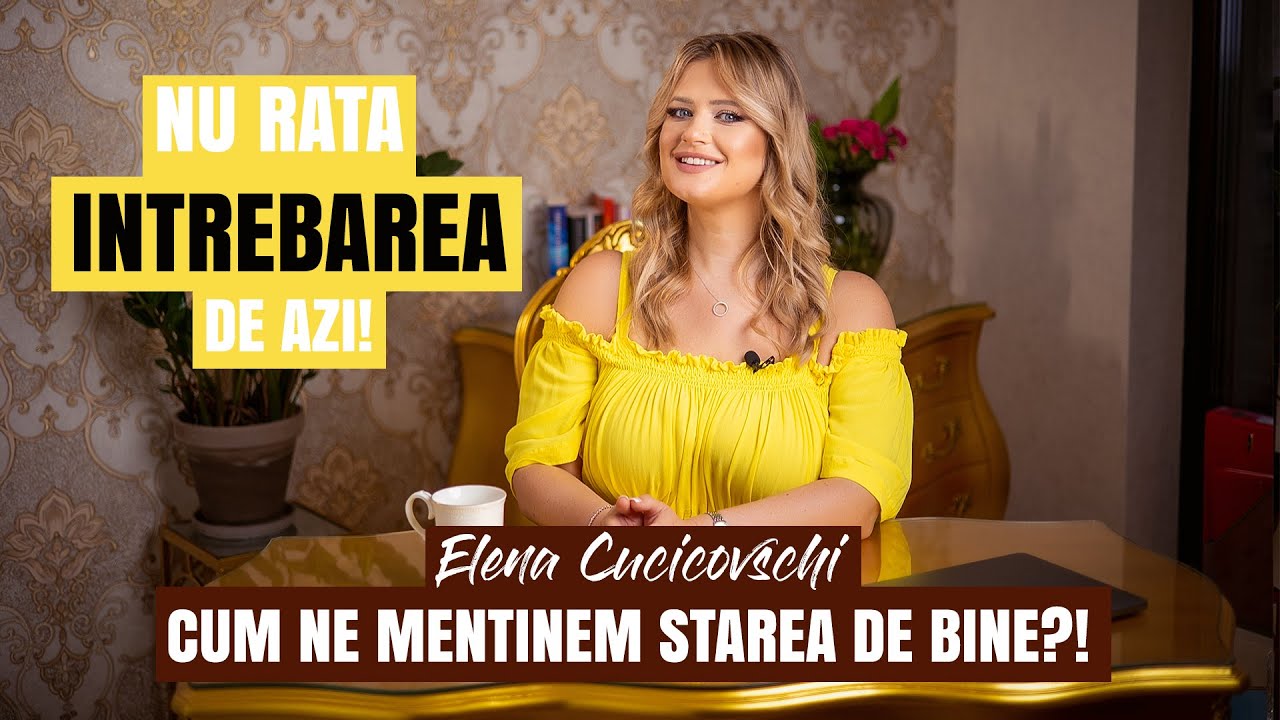Cum ne menţinem starea de bine? By Elena Cucicovschi