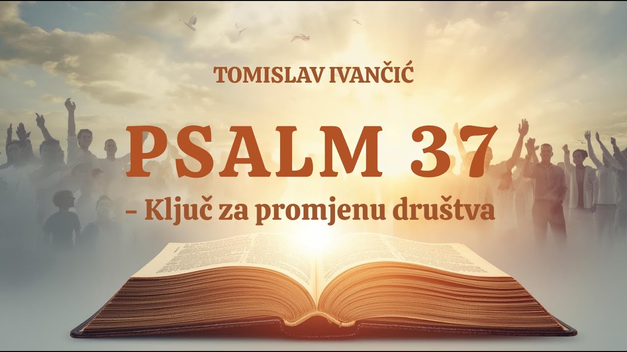 Tomislav Ivančić - Psalam 37 — Ključ za promjenu društva