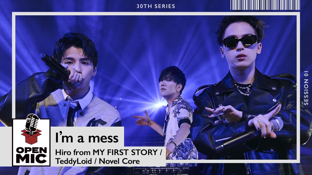 I'm a mess / Hiro from MY FIRST STORY × TeddyLoid × Novel Core【SPECIAL REMIXシリーズ①/3】