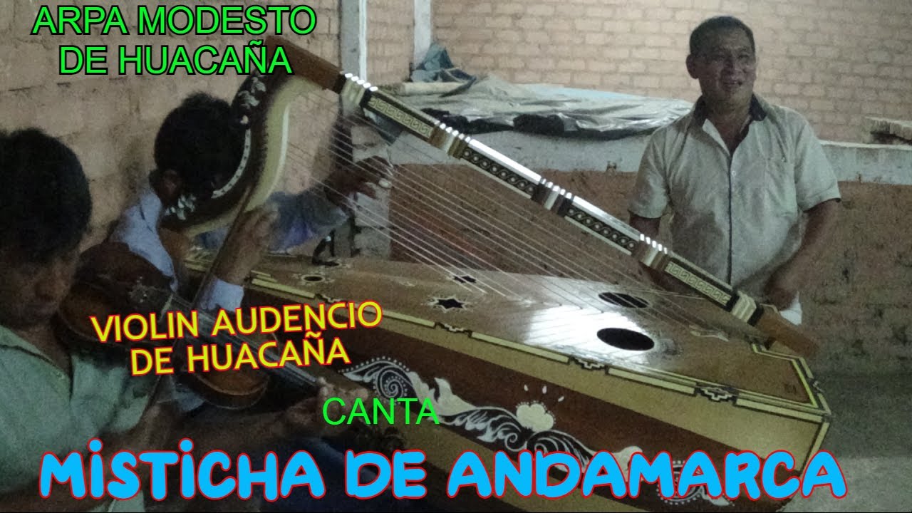 MISTICHA DE ANDAMARCA;;; VIOLIN AUDENCIO DE HUACA&Ntilde;A::ARPA MODESTO DE HUACA&Ntilde;A