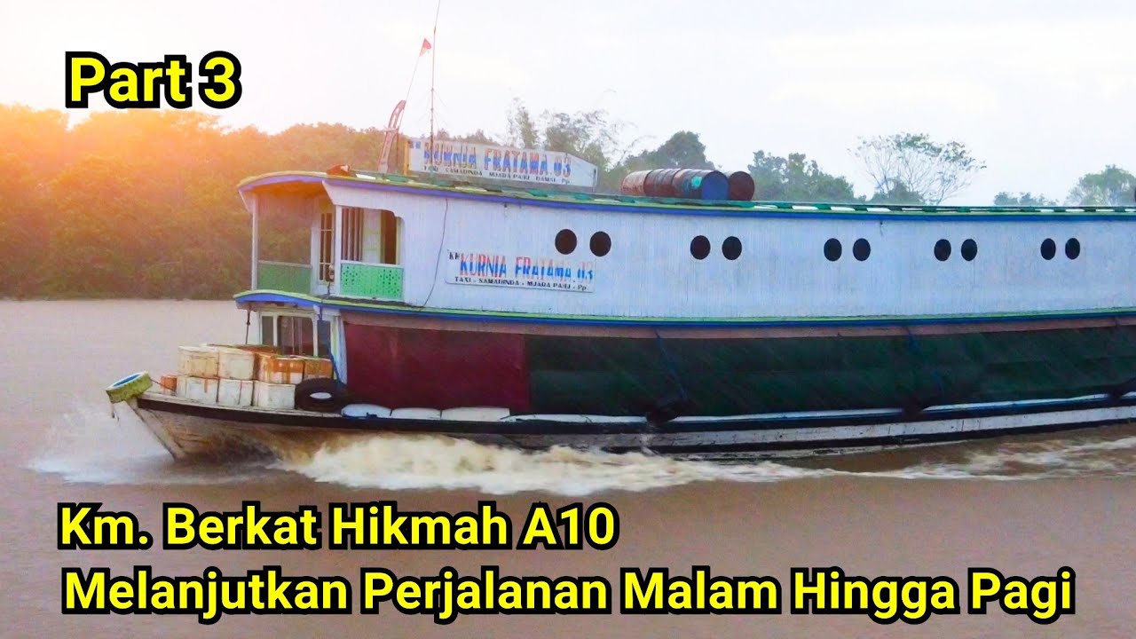 Perjalanan Malam Pertama di Kapal Hingga Pagi Singgah di Tering Dan Long Iram