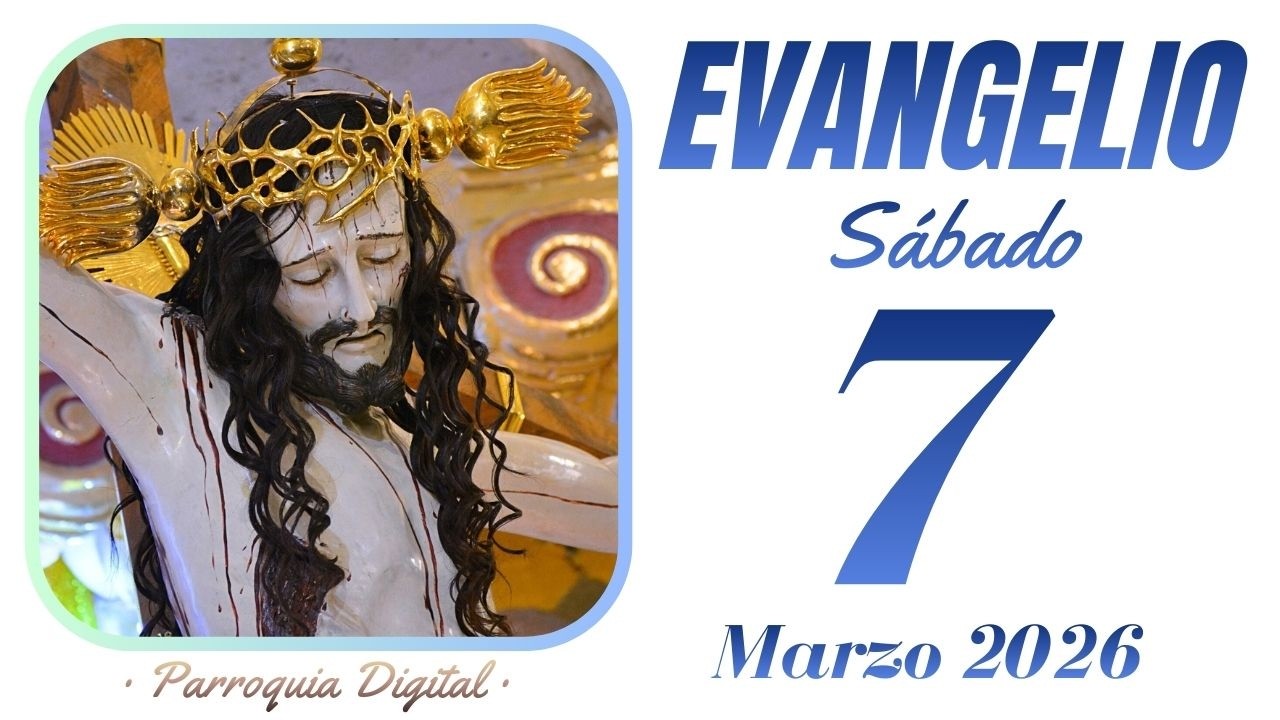 Evangelio de hoy Sábado 7 de Marzo de 2026