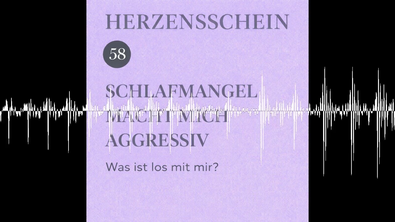 Schlafmangel macht mich aggressiv - Herzensschein - Dein Familien-Podcast