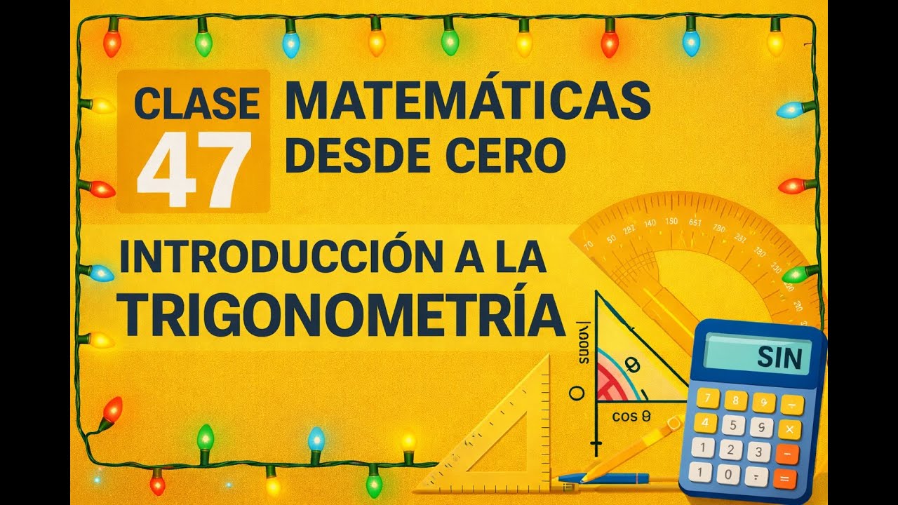 🧮 Clase 47 – Introducción a la Trigonometría | Matemáticas Desde Cero