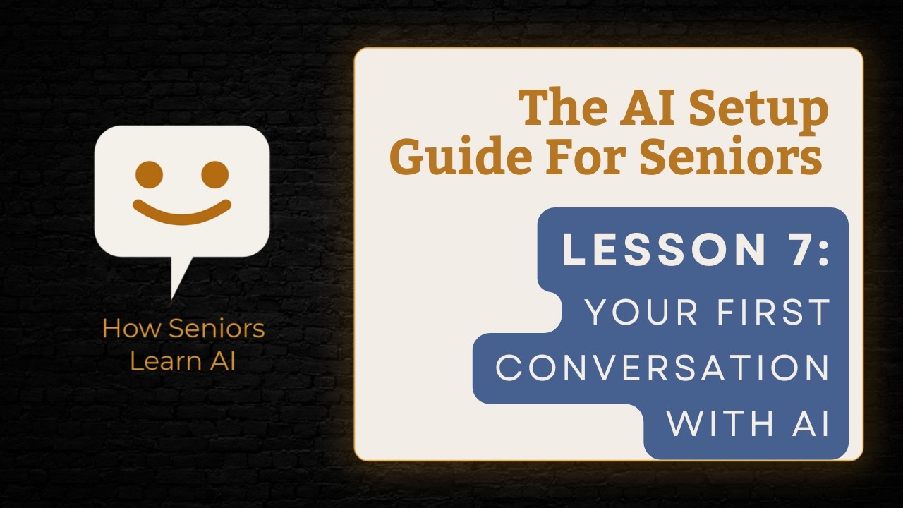 AI Setup Guide for Seniors - 7 -Your first conversation with AI