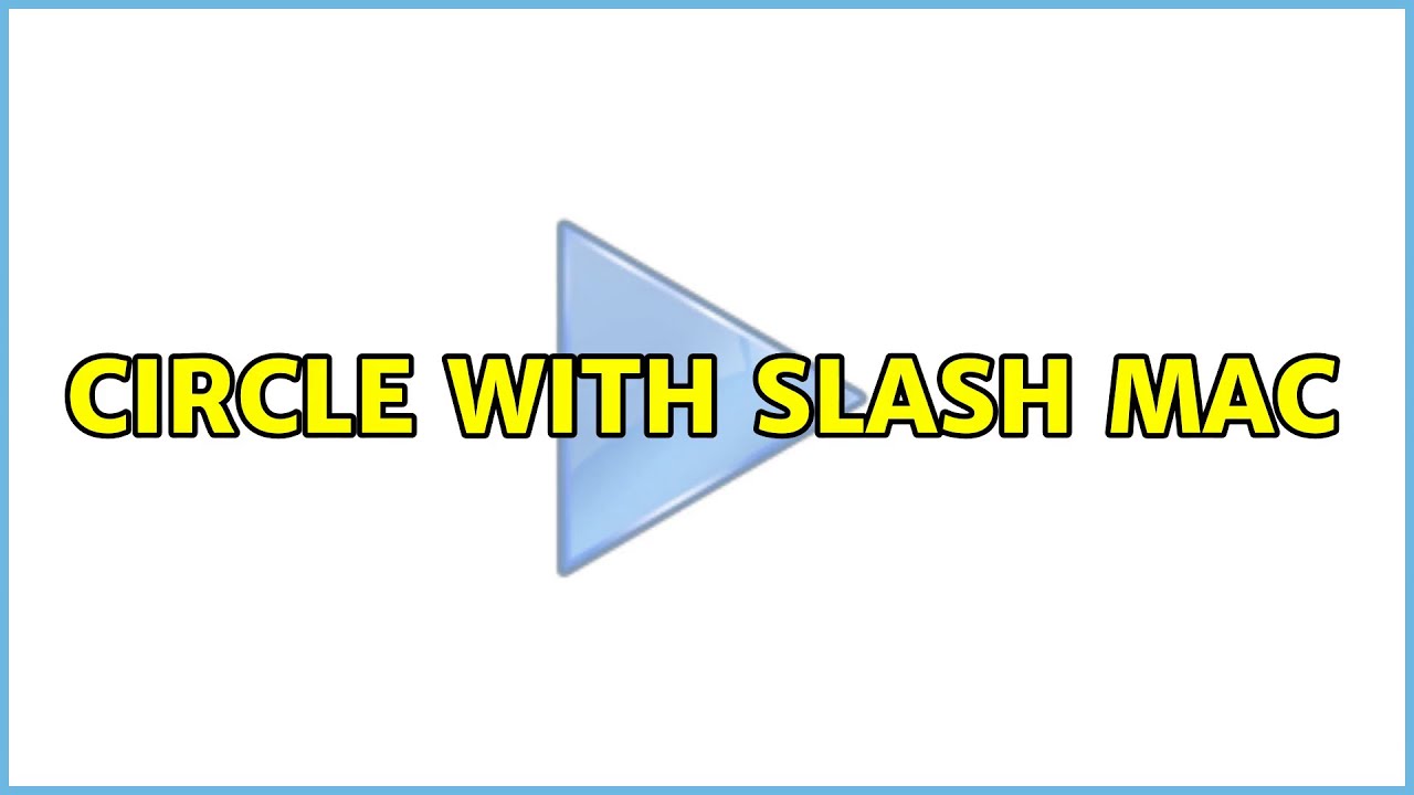 Circle With Slash Mac