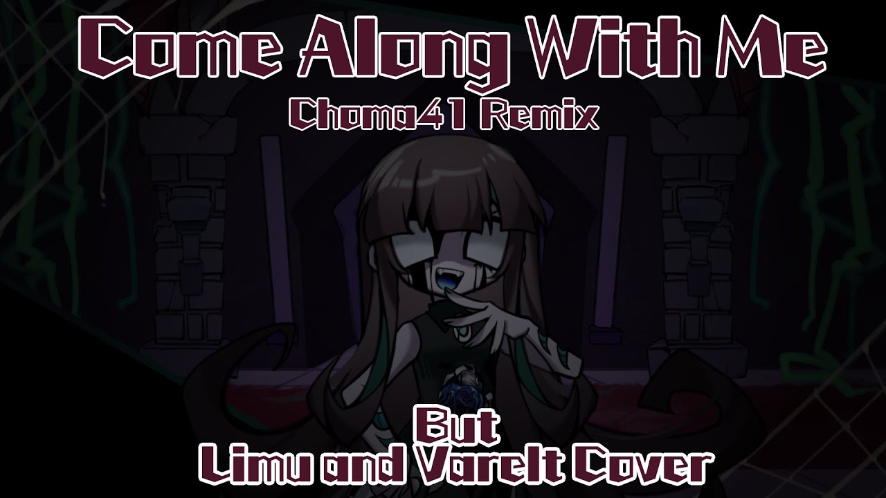 Come Along With Me ( Choma Remix ) But Limu, Varelt Cover
