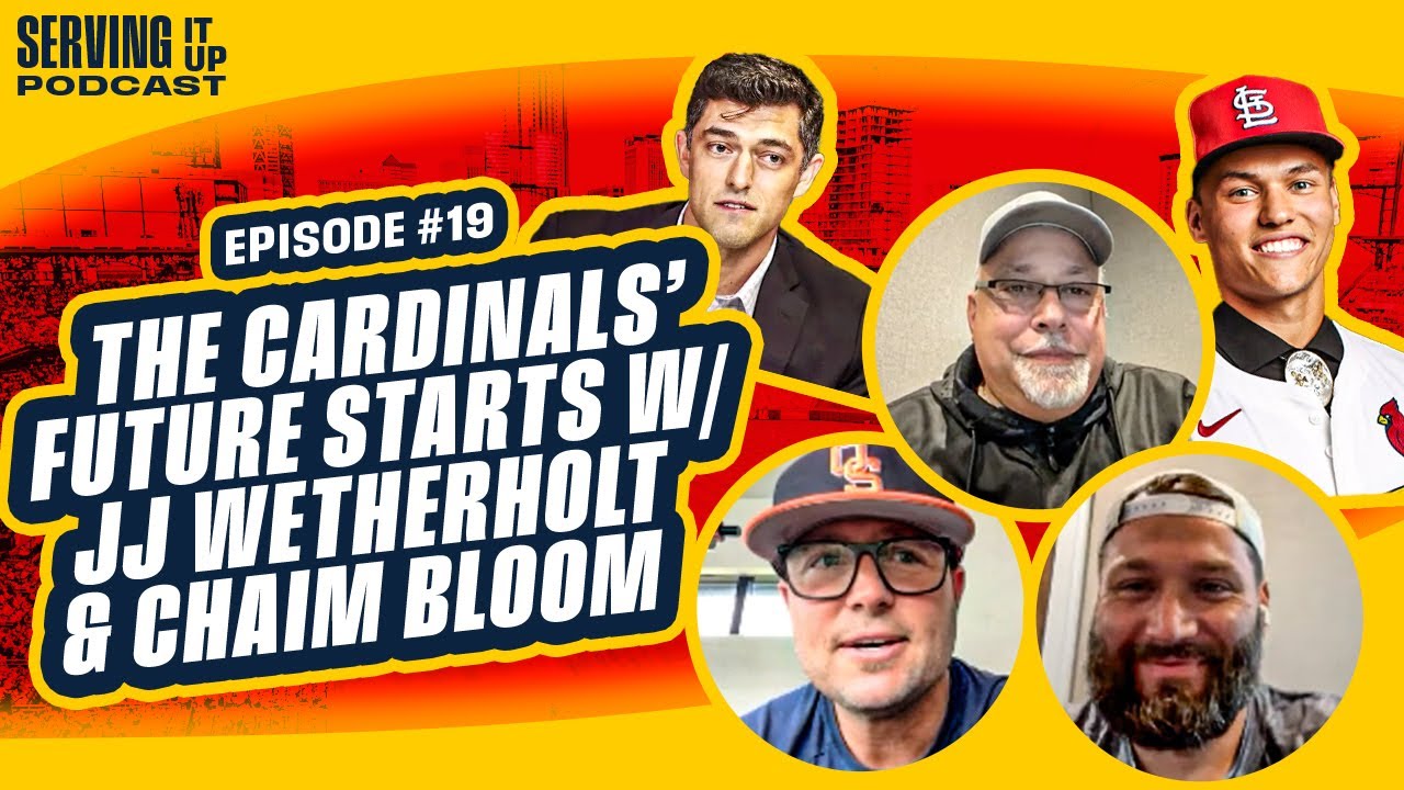 The St. Louis Cardinals Future Starts With JJ Wetherholt & Chaim Bloom | Serving It Up Ep. 19