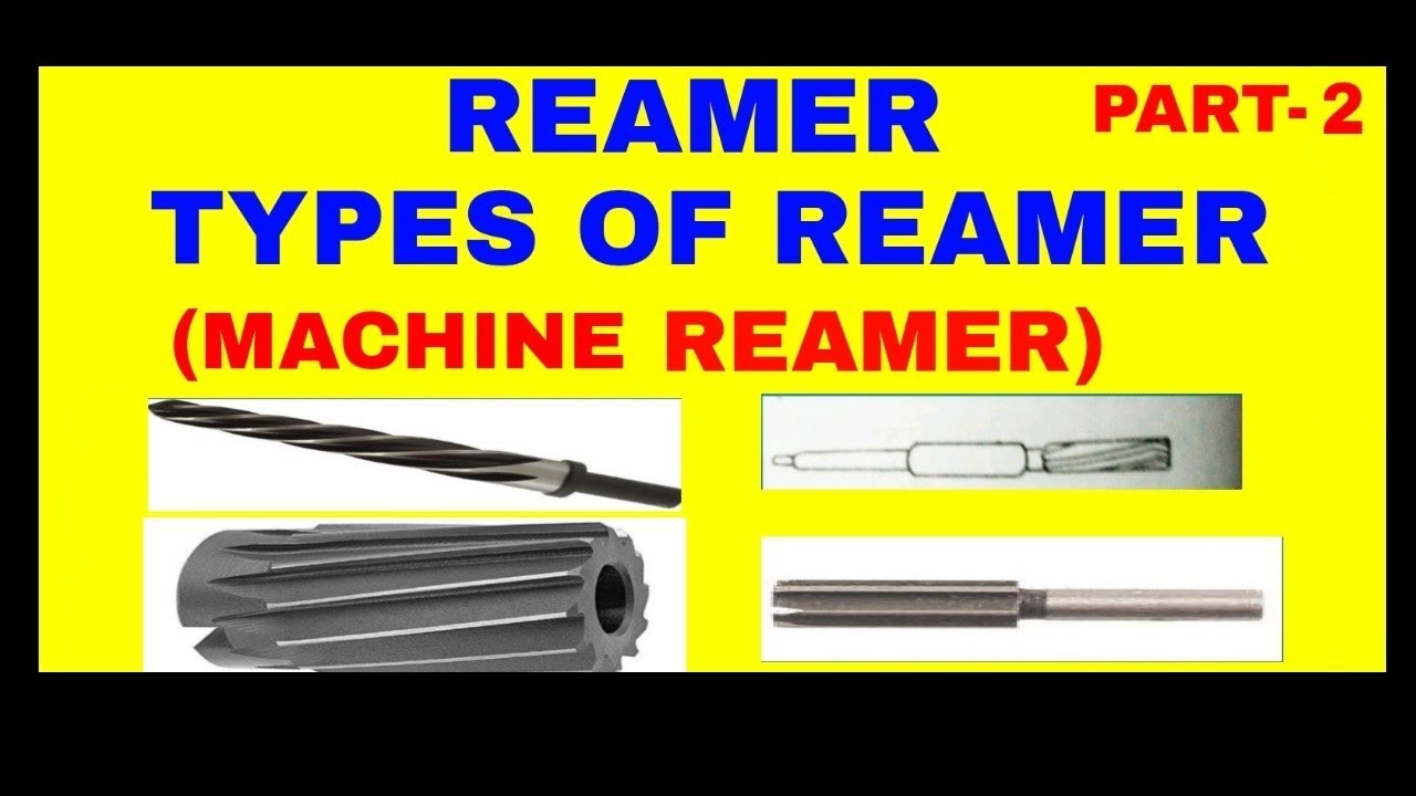 REAMER TYPES OF REAMER -MACHINE REAMER