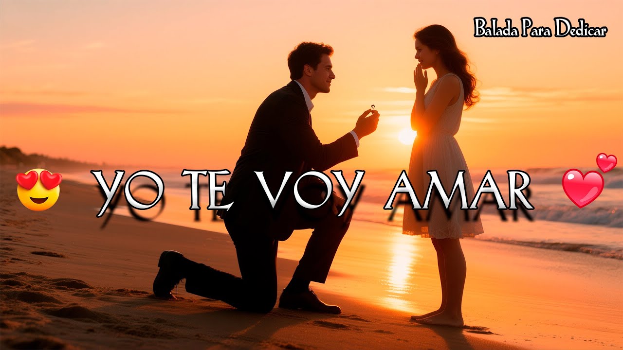 Yo te voy a amar… sin final 💞 ¿A quién dedicarías esta Canción?