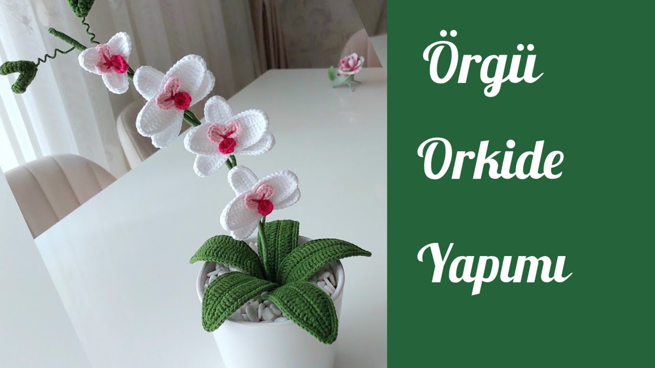 Örgü Orkide Çiçeği Yapımı / How to Crochet an Orchid / Kolay Örgü Orkide Yapılışı/ Amigurumi Orkide