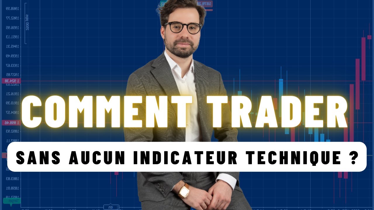 🚀 Comment Trader Sans AUCUN Indicateur Technique ? [Trading d&eacute;butant]