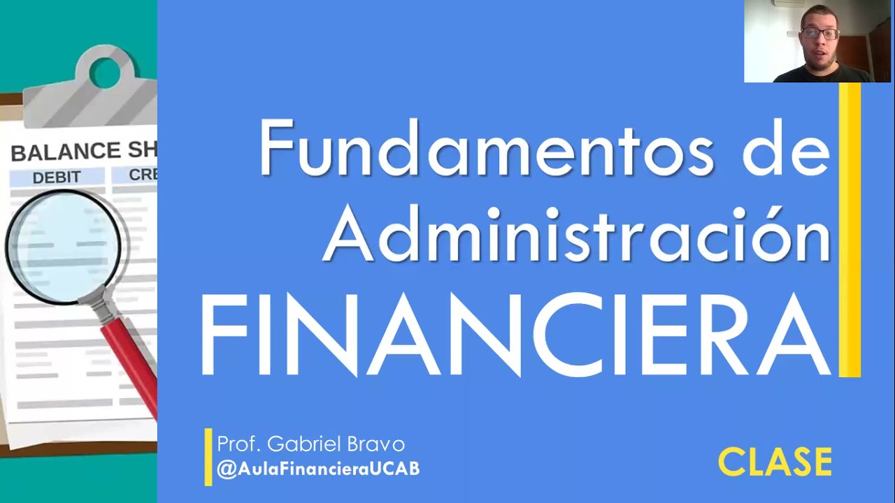 Fundamentos de Administración Financiera: Tema I - Introducción a las Finanzas (1 de 3)