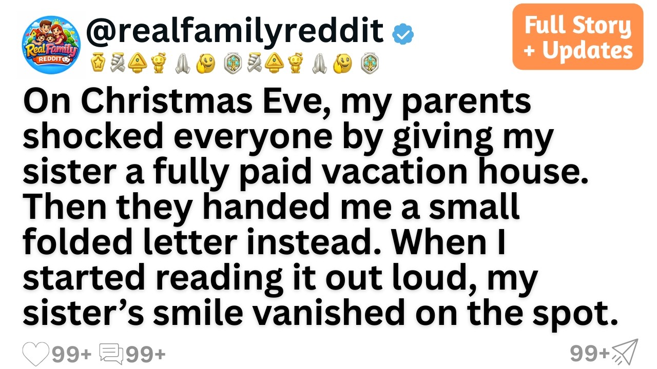 On Christmas Eve, my parents shocked everyone by giving my sister a fully paid vacation house...