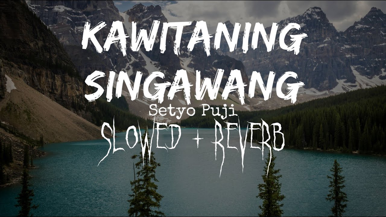 Lirik Lagu Kawitaning Sinawang (SLOWED + REVERB)