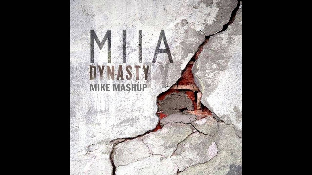 Dynasty - MIIA - MIKE MASHUP (Audio)
