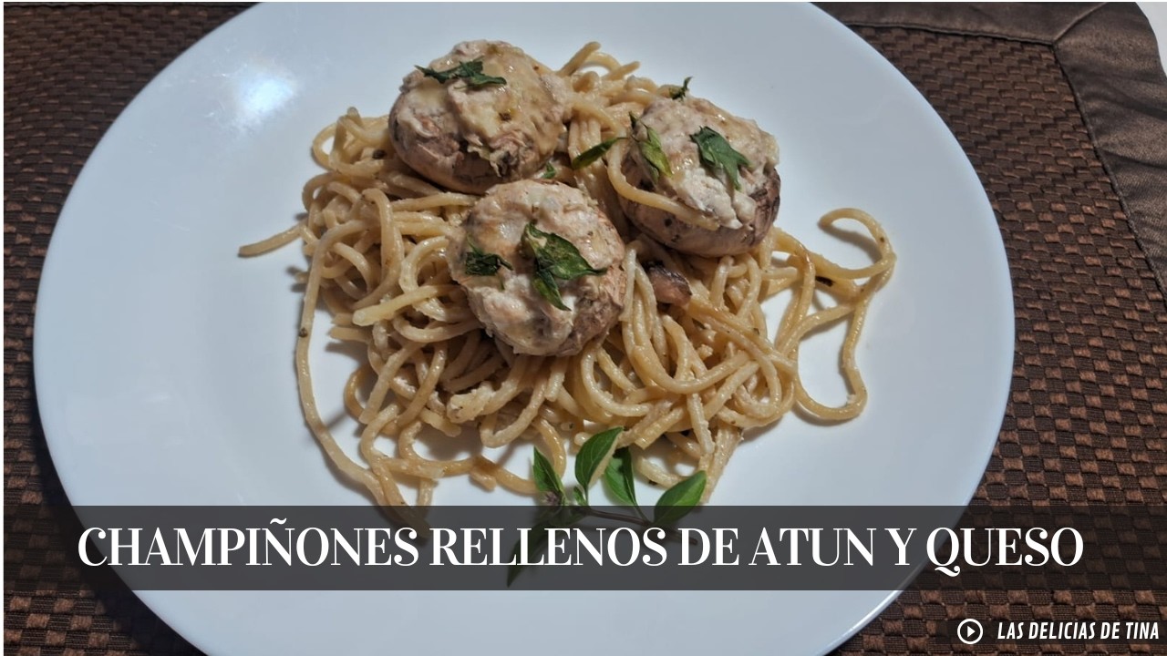 CHAMPIÑONES RELLENOS DE ATUN Y QUESO