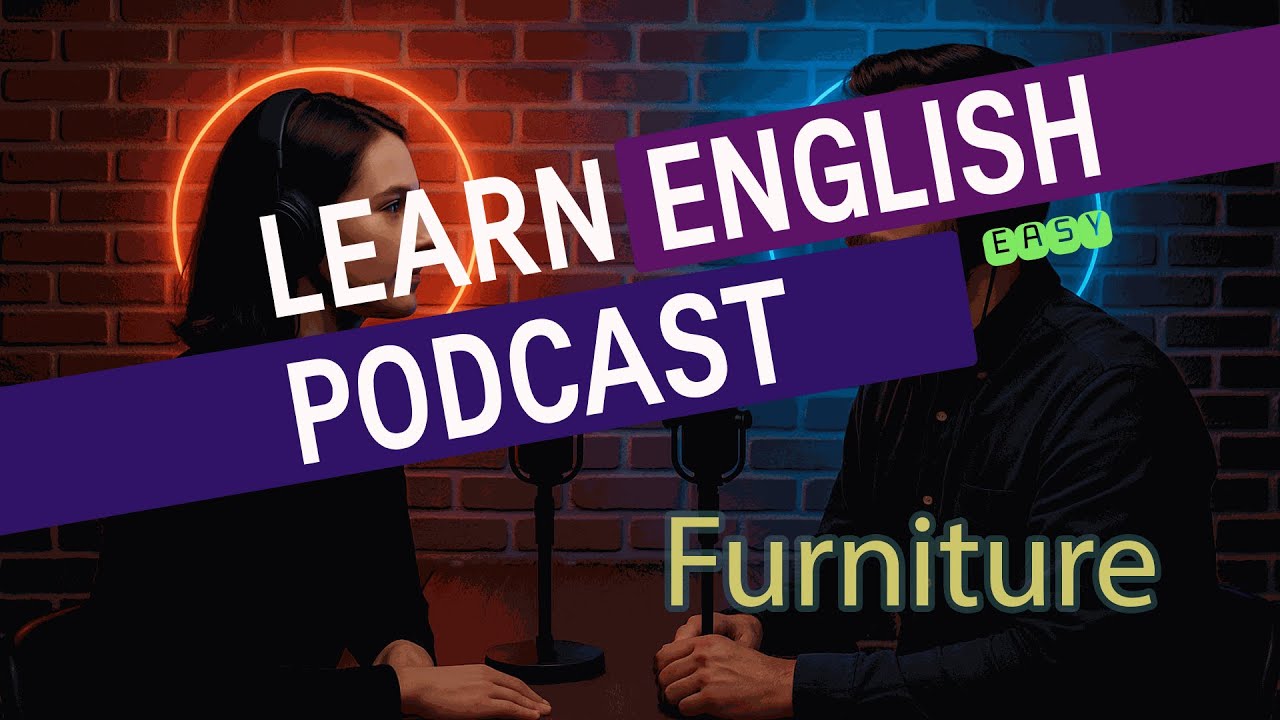 Learn English  - Furniture - Easy Podcast for Beginners