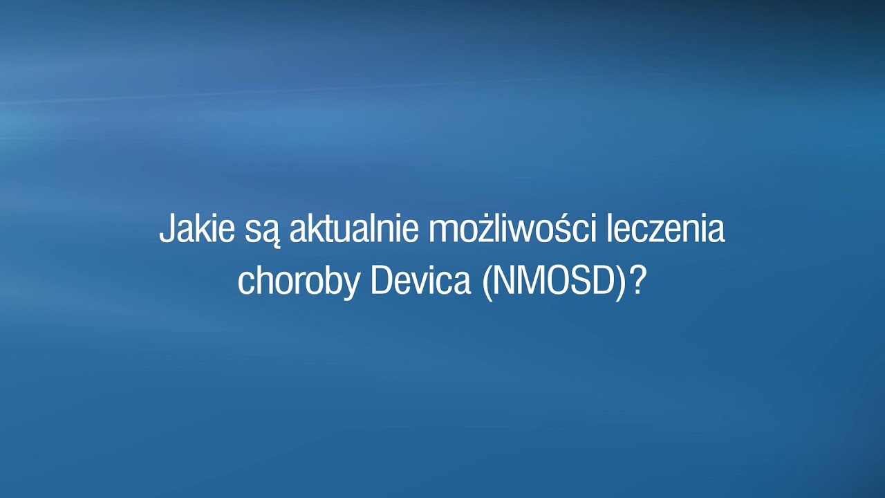 Jakie są aktualnie możliwości leczenia choroby Devica (NMOSD)?