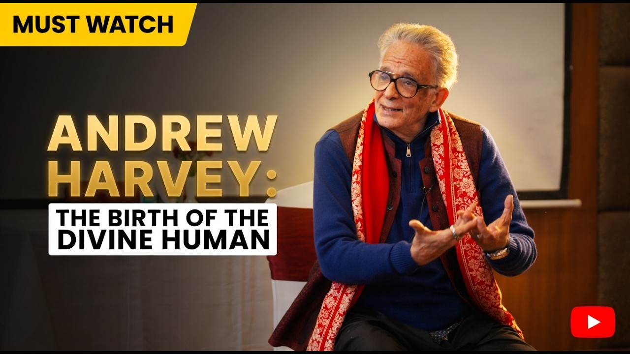 Andrew Harvey: The Birth of the Divine Human
