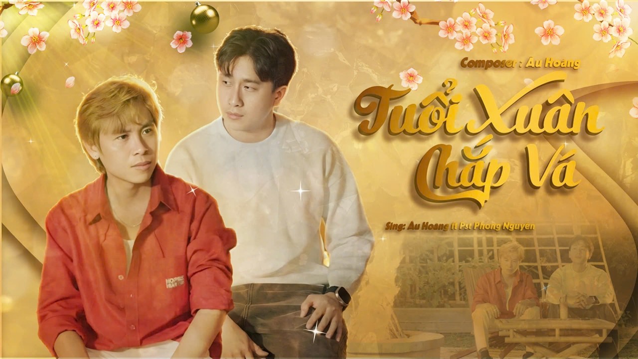 TUỔI XUÂN CHẮP VÁ - ÂU HOÀNG X PST PHONG NGUYỄN || Official Music MV
