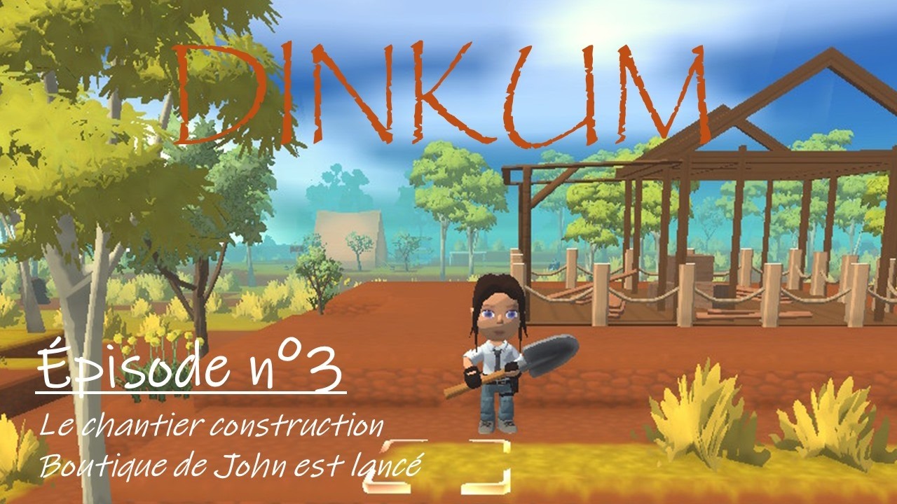 DINKUM. Let's Play épisode n°3 Le chantier construction Boutique de John est lancé