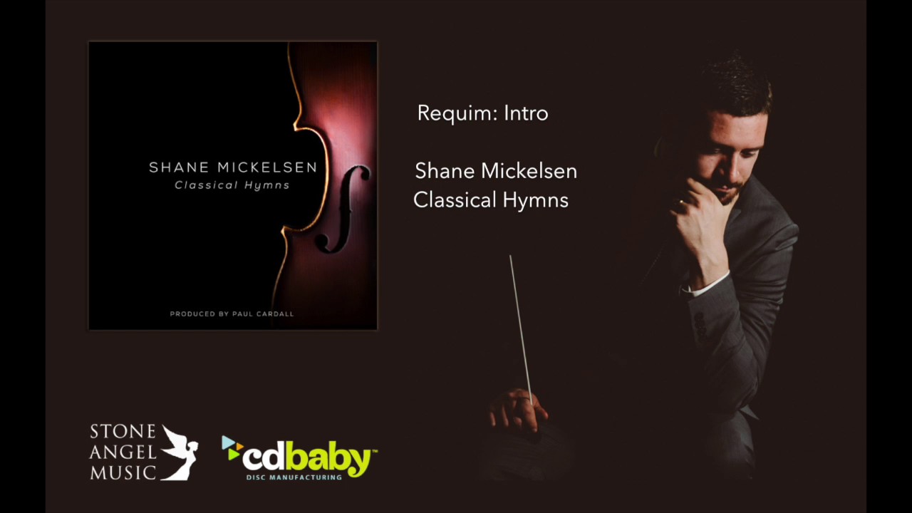 Shane Mickelsen - Requiem: Intro | Classical Hymns