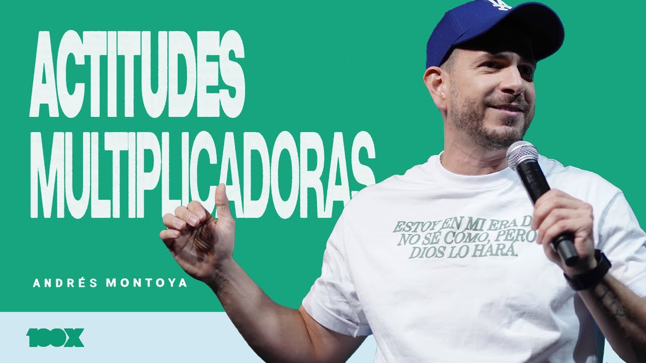 Actitudes Multiplicadoras - Andrés Montoya