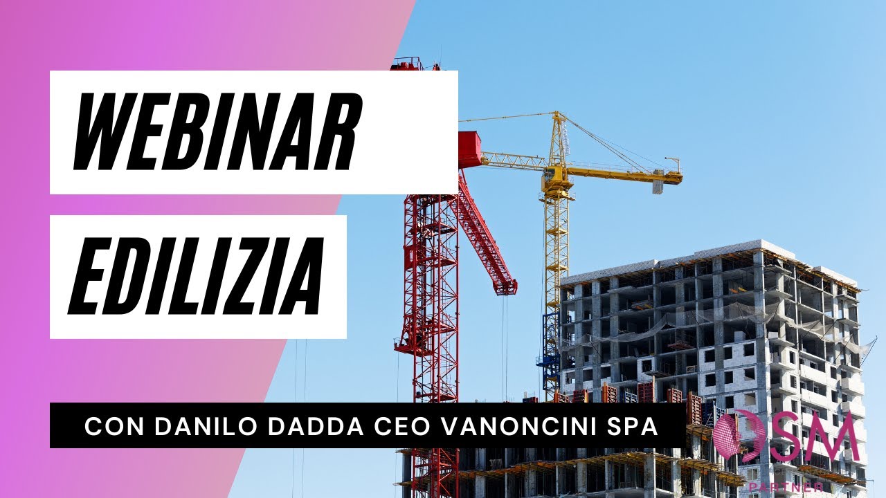 Come gestire un'azienda edile - Estratto webinar edilizia con Danilo Dadda (Vanoncini Spa)