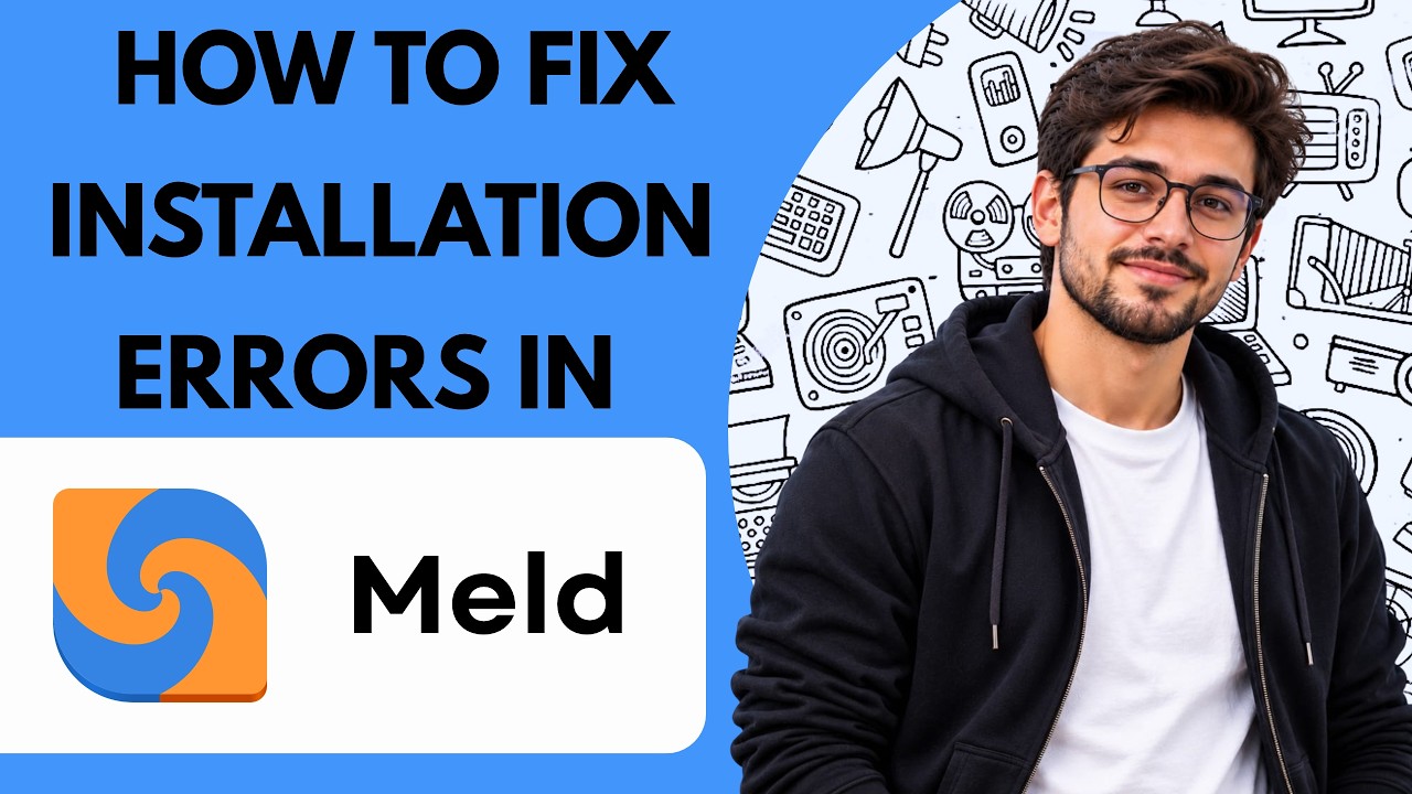 How to Fix Installation Errors in Meld Full Guide 2027