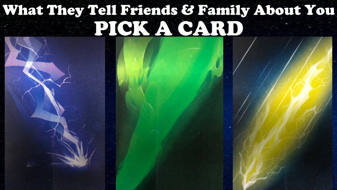 What They Tell Their Friends & Family About You 💛 PICK A CARD