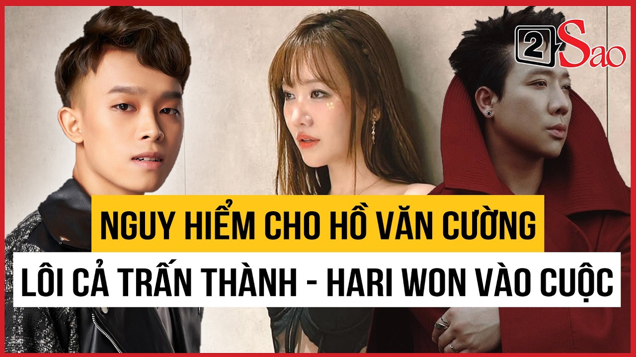 Nguy hiểm cho Hồ Văn Cường, lôi cả Trấn Thành - Hari Won vào cuộc | TIN GIẢI TRÍ