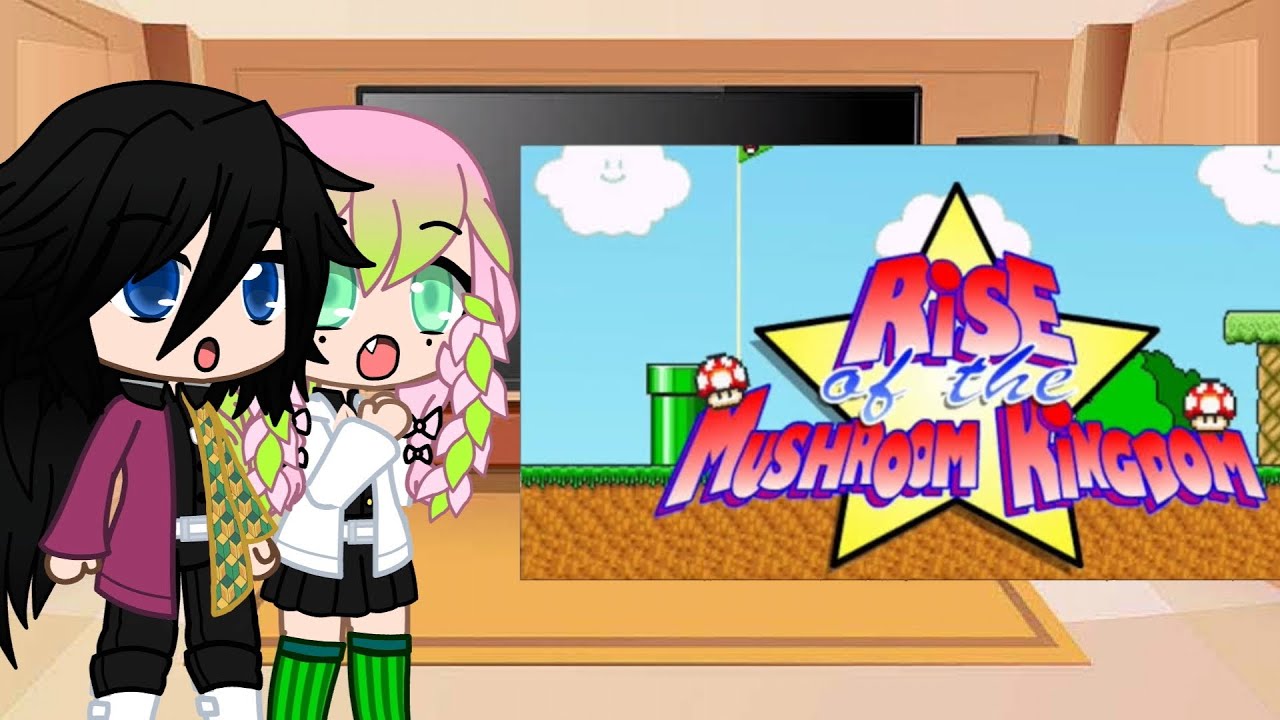 Hashiras reagindo a Rise of The mushroom kingdom parte 1