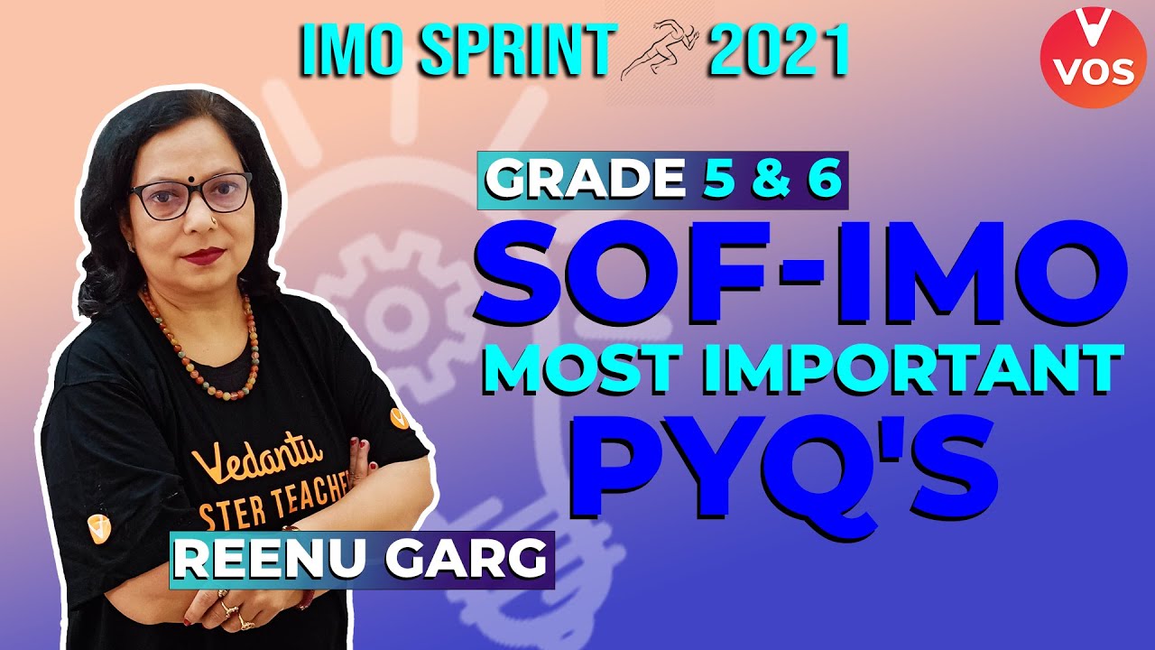 SOF-IMO MOST IMPORTANT PYQ's | Grade 5 & 6 | IMO 2021 | IMO Exam | IMO Preparation | Reenu Garg |VOS