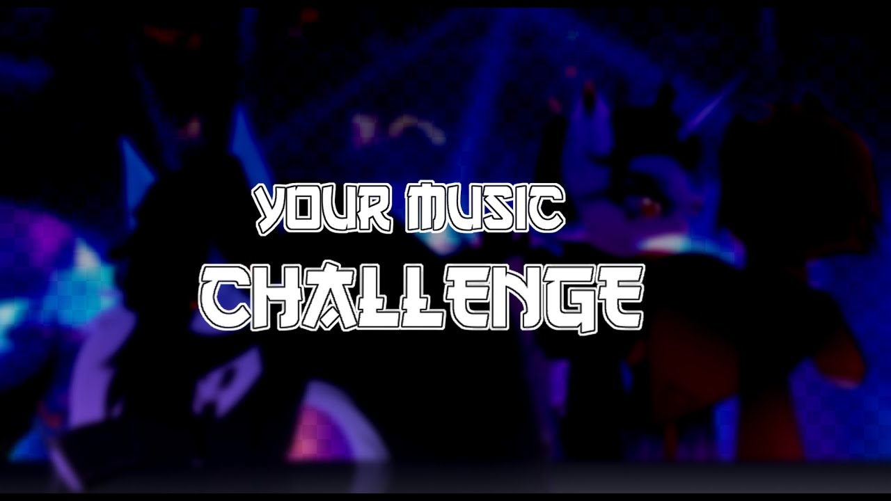 [CHALLENGE]—[Your music #1]—!Ч.О.!