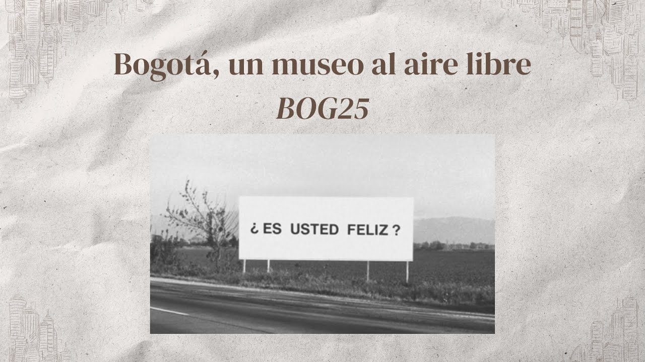 Bogot&aacute; llena de Arte| Bienal de Arte y Ciudad - BOG25