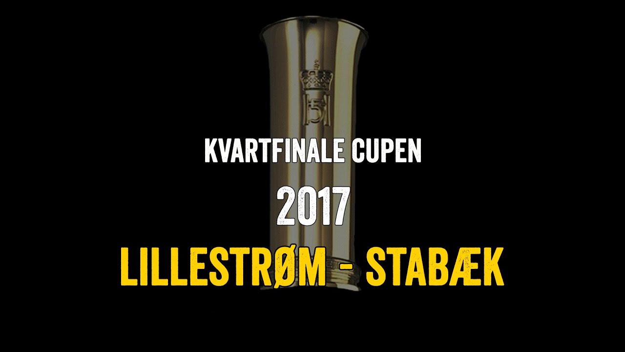 Lillestrøm 2017 Cup Kvartfinale Lillestrøm - Stabæk